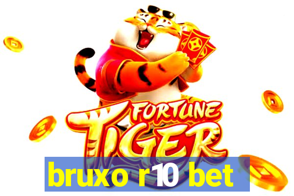 bruxo r10 bet